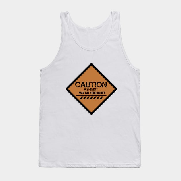 Caution Atheist May Eat Your Babies Tank Top by Mellowdellow